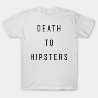 DEATH TO HIPSTERS T-Shirt